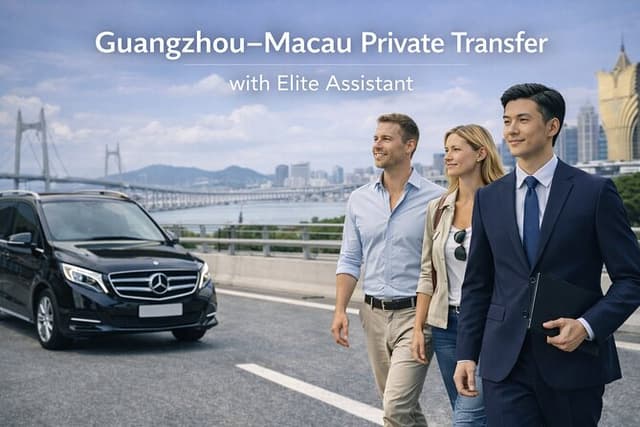 Guangzhou-Macau Elite Transfer & Assistance: Luggage-Free
