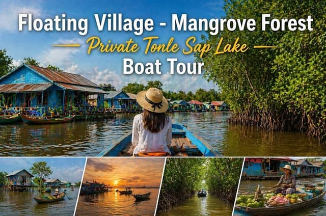 Floating Village-Mangrove Forest Private Tonle Sap Lake Boat Tour