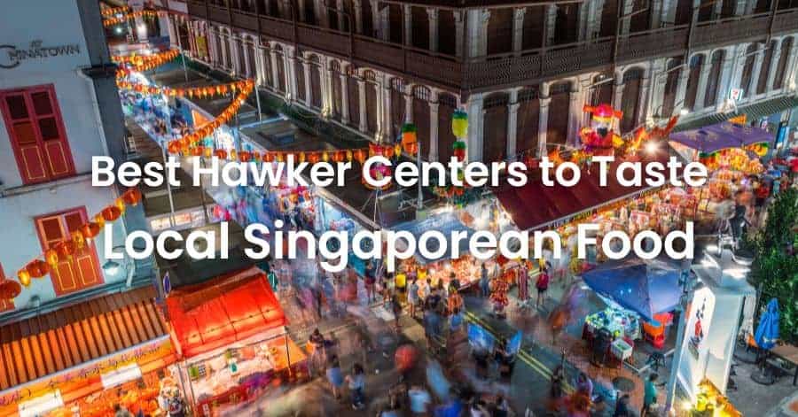 Best Hawker Centres to Taste Local Singaporean Food