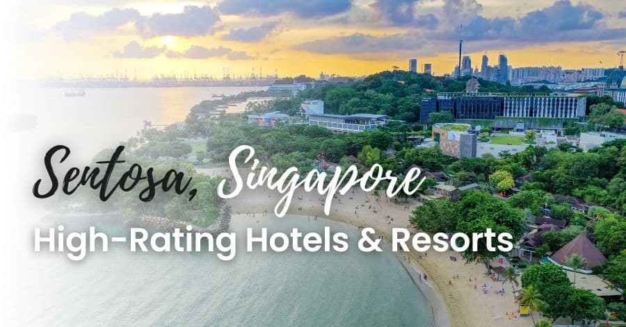 High-Rating Hotels and Resorts in Sentosa, Singapore