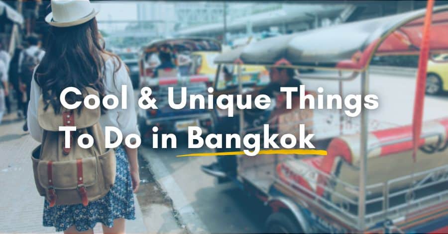 Cool and Unique Things to do in Bangkok, Thailand