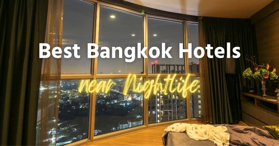 Best Bangkok Hotels Near Nightlife