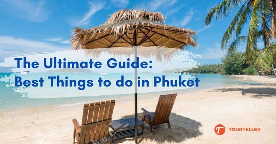 The Ultimate Guide for the Best Things to do in Phuket