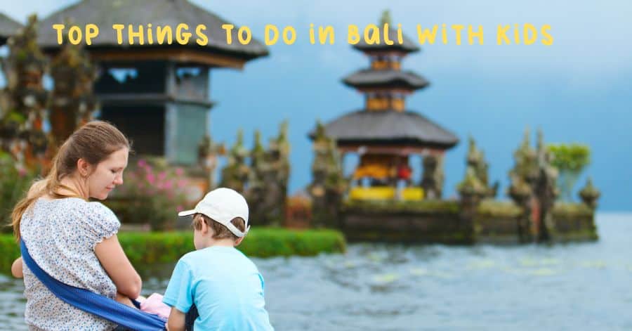 Top Things To Do in Bali with Kids